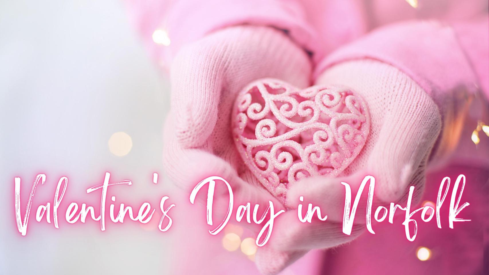 Valentine's Day in Norfolk – How will you be celebrating